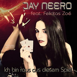 Jay Neero feat. Felicitas Zoé - Ich bin raus aus diesem Spiel